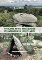 Couverture du livre « Mégalithes, roches remarquables et sources sacrées de Haute-Loire » de Bruno Mestre aux éditions Monts D'auvergne