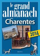 Couverture du livre « Le grand almanach : grand almanach des Charentes 2014 » de Elie Durel aux éditions Geste