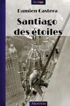 Couverture du livre « Santiago des étoiles » de Castera Damien aux éditions Neobook
