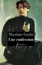 Couverture du livre « Une confession » de Maxime Gorki aux éditions Libretto