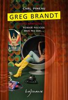 Couverture du livre « Greg Brandt : nuits nantaises 70's » de Carl Pineau aux éditions Lajouanie