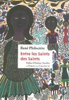 Couverture du livre « Entre les saints des saints » de Rene Philoctete aux éditions Le Temps Des Cerises