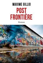 Couverture du livre « Post frontière » de Maxime Gillio aux éditions Talent Editions