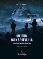 Couverture du livre « Un jour, Jack se réveilla » de Alain Bedel aux éditions Spinelle