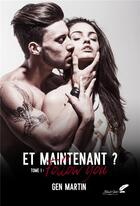 Couverture du livre « Et maintenant ? Tome 1 : follow you » de Gen Martin aux éditions Black Ink