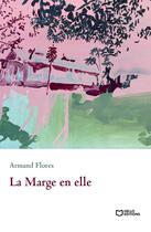 Couverture du livre « La Marge en elle » de Armand Flores aux éditions Hello Editions