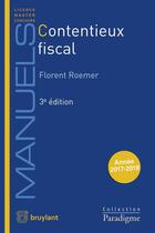 Couverture du livre « Contentieux fiscal (édition 2017/2018) » de Florent Roemer aux éditions Bruylant