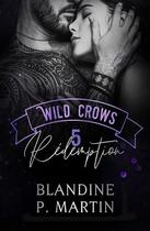 Couverture du livre « Wild Crows Tome 5 : Rédemption » de Blandine P. Martin aux éditions Editions Bpm