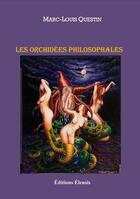 Couverture du livre « Les orchidées philosophales » de Marc-Louis Questin aux éditions Eleusis