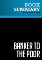 Couverture du livre « Summary: Banker to the Poor : Review and Analysis of Muhammad Yunus's Book » de Businessnews Publishing aux éditions Political Book Summaries