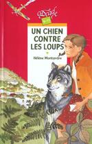 Couverture du livre « Un Chien Contre Les Loups » de Helene Montardre aux éditions Rageot