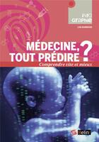 Couverture du livre « Médecine : tout prédire ? » de Lise Barneoud aux éditions Belin