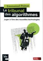 Couverture du livre « La juridiction algorithmique ; juger à l'heure des nouvelles possibilités ouvertes par les technologies » de Emmanuel Poinas aux éditions Berger-levrault