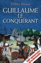 Couverture du livre « Guillaume le Conquérant » de Gilles Henry aux éditions France-empire