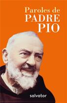 Couverture du livre « Paroles de padre Pio » de Padre Pio aux éditions Salvator