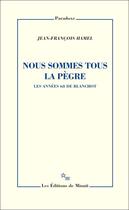 Couverture du livre « Nous sommes tous la pègre ; les années 68 de Blanchot » de Jean-Francois Hamel aux éditions Minuit