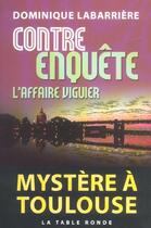 Couverture du livre « Contre-enquete - l'affaire viguier » de Dominique Labarrière aux éditions Table Ronde