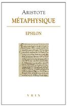 Couverture du livre « Métaphysique ; epsilon » de Aristote aux éditions Vrin