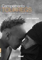 Couverture du livre « Campements Touaregs : Moments de vie avec les nomades du Hoggar » de Odette Bernezat aux éditions Glenat