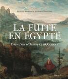 Couverture du livre « La fuite en Egypte ; dans l'art d'Orient et d'Occident » de Francois Boespflug et Emanuela Fogliadini aux éditions Mame