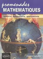 Couverture du livre « Promenades mathematiques - histoire, fondements, applications » de Frederic Laroche aux éditions Ellipses