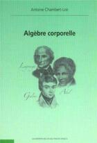 Couverture du livre « Algèbre corporelle » de Antoine Chambert-Loir aux éditions Ecole Polytechnique