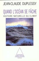 Couverture du livre « Quand l'ocean se fache - histoire naturelle du climat » de Jean-Claude Duplessy aux éditions Odile Jacob