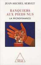 Couverture du livre « Banquiers aux pieds nus ; la microfinance » de Servet/Jean-Michel aux éditions Odile Jacob