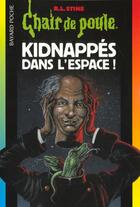 Couverture du livre « Chair de poule Tome 69 : kidnappés dans l'espace ! » de R. L. Stine aux éditions Bayard Jeunesse