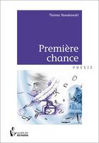 Couverture du livre « Première chance » de Thomas Nowakowski aux éditions Societe Des Ecrivains