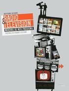 Couverture du livre « Radio et télévision ; miroir de nos passions » de Bertrand Richard aux éditions Cherche Midi