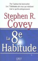 Couverture du livre « La 8ème Habitude » de Stephen M. R. Covey aux éditions First