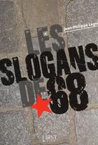 Couverture du livre « Les slogans de 68 » de Jean-Philippe Legois aux éditions First