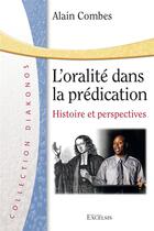 Couverture du livre « L'oralité dans la prédication : histoire et perspectives » de Alain Combes aux éditions Excelsis