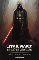 Couverture du livre « Star Wars - le côté obscur t.11 ; Dark Vador, trahison » de Dave Stewart et Ryan Benjamin et Scott Allie aux éditions Delcourt