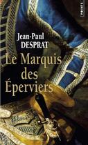 Couverture du livre « Le marquis des Eperviers » de Jean-Paul Desprat aux éditions Points