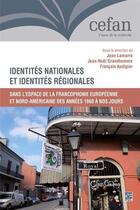 Couverture du livre « Identités nationales et identités régionales : dans l'espace de la francophonie européenne et nord-américaine des années 1960 à nos jours » de Jean Lamarre aux éditions Presses De L'universite De Laval