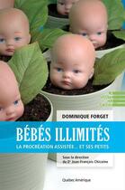 Couverture du livre « Bebes illimites : la procreation assistee... et ses petits » de Dominique Forget aux éditions Les Editions Quebec Amerique