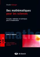 Couverture du livre « Des mathématiques pour les sciences ; concepts, méthodes et techniques pour la modélisation » de Claude Aslangul aux éditions De Boeck Superieur