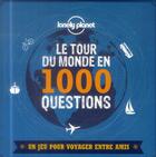 Couverture du livre « Boîte le tour du monde en 1000 questions ; un jeu pour voyager entre amis » de  aux éditions Lonely Planet France