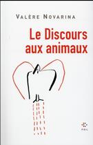 Couverture du livre « Le discours aux animaux » de Valere Novarina aux éditions P.o.l