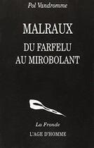 Couverture du livre « Malraux, du farfelu au mirobolant » de Pol Vandromme aux éditions L'age D'homme
