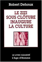 Couverture du livre « Le zizi sous cloture inaugure la culture » de Dehoux Robert aux éditions L'age D'homme
