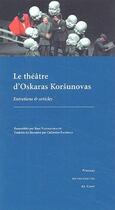 Couverture du livre « Le théâtre d'Oskaras Korsunovas ; entretiens et articles » de Rasa Vasinauskaite aux éditions Pu De Caen