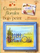 Couverture du livre « Compositions Florales Sur Bois Peint » de Brigitte Le Dilly aux éditions Editions Carpentier