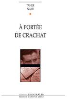 Couverture du livre « À portée de crachat » de Taher Najib aux éditions Theatrales