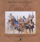 Couverture du livre « L'atelier, l'autre chemin du peintre » de Michel Montigne aux éditions Sepia