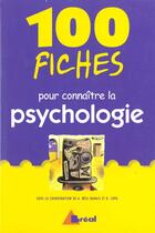 Couverture du livre « 100 Fiches Pr Comprendre La Psychologie » de Amy Weil-Barais aux éditions Breal