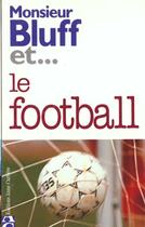 Couverture du livre « Monsieur bluff et le football » de Jean-Louis Le Touzet aux éditions Anne Carriere