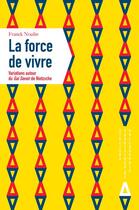 Couverture du livre « La force de vivre : » de Franck Noulin aux éditions Apogee